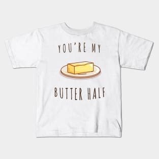 You're My Butter Half Kids T-Shirt